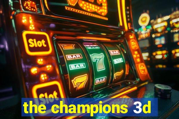 the champions 3d